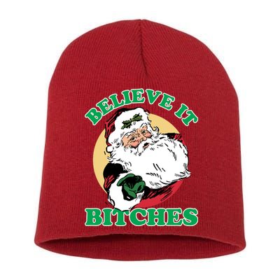 Believe It Bitches - Santa Funny Christmas Short Acrylic Beanie