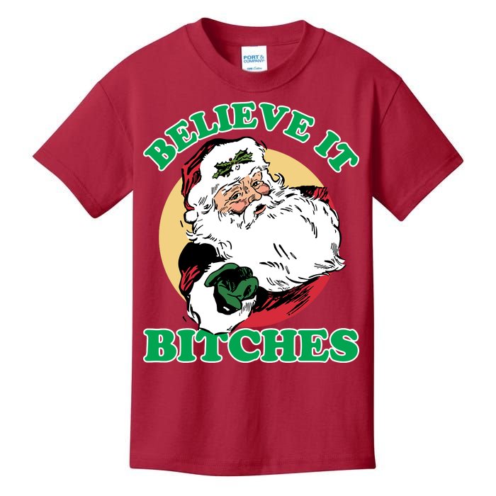 Believe It Bitches - Santa Funny Christmas Kids T-Shirt