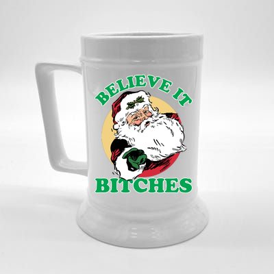 Believe It Bitches - Santa Funny Christmas Beer Stein