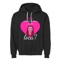 Bella Where The Hell Have You Been Loca? Garment-Dyed Fleece Hoodie