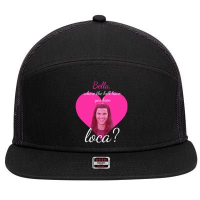 Bella Where The Hell Have You Been Loca? 7 Panel Mesh Trucker Snapback Hat