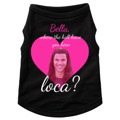 Bella Where The Hell Have You Been Loca? Doggie Tank