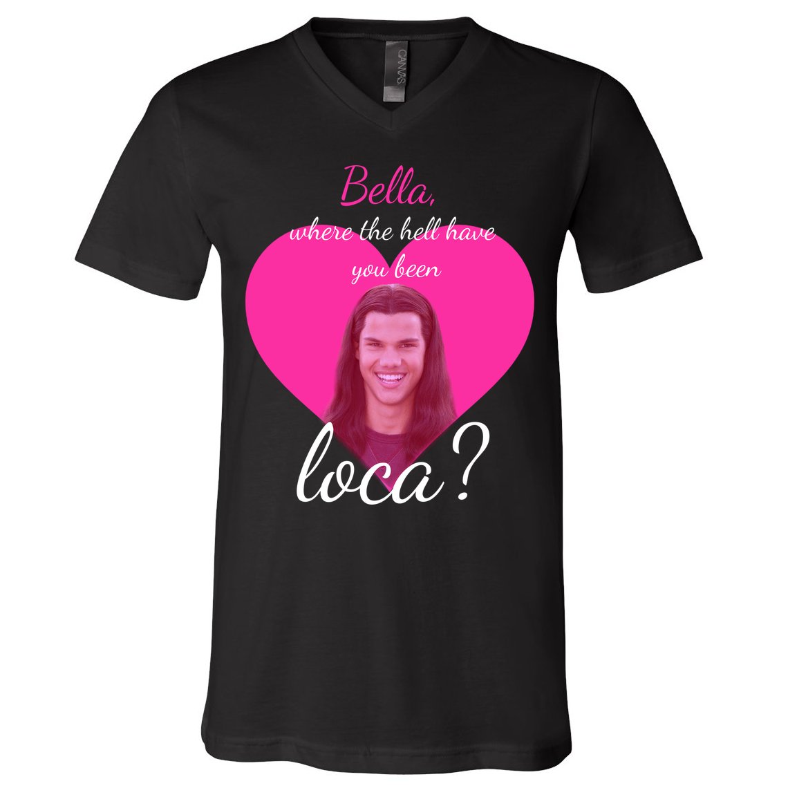 Bella Where The Hell Have You Been Loca? V-Neck T-Shirt
