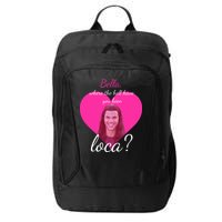 Bella Where The Hell Have You Been Loca? City Backpack