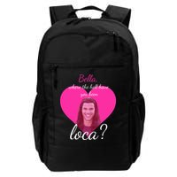Bella Where The Hell Have You Been Loca? Backpack