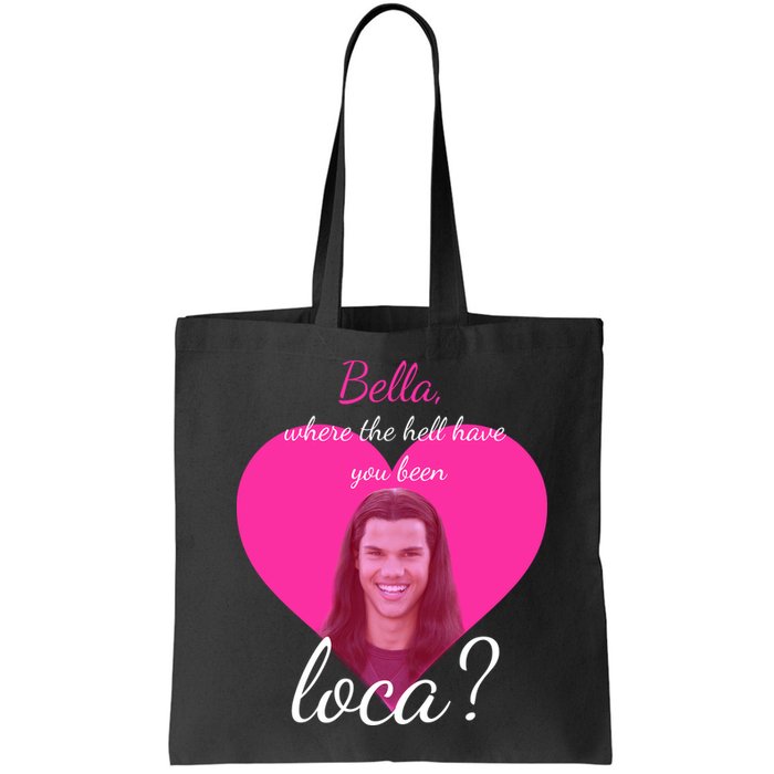Bella Where The Hell Have You Been Loca? Bag