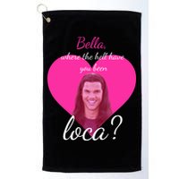 Bella Where The Hell Have You Been Loca? Golf Towel