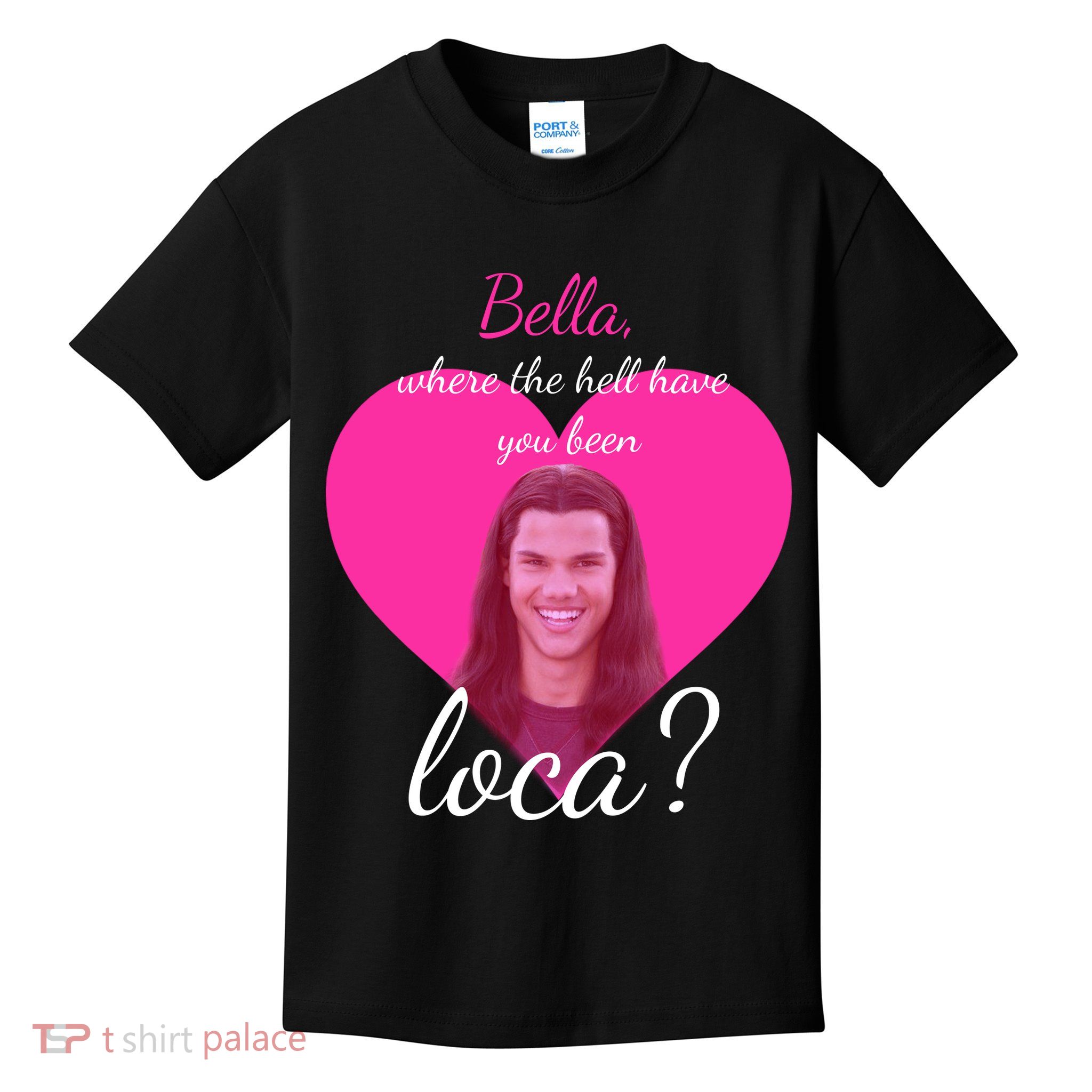 Bella Where The Hell Have You Been Loca? Kids T-Shirt