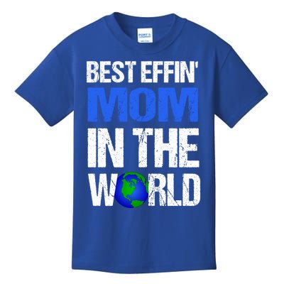 Best Effin Mom In The World Gift Kids T-Shirt