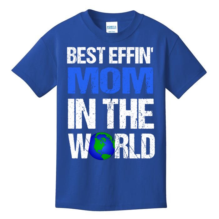 Best Effin Mom In The World Gift Kids T-Shirt