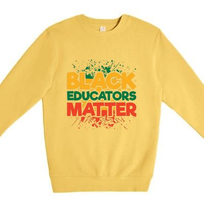 Black Educators Matter For Black History Month Gift Premium Crewneck Sweatshirt