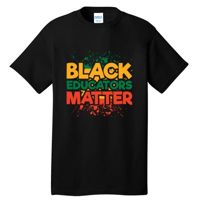 Black Educators Matter For Black History Month Gift Tall T-Shirt