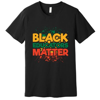 Black Educators Matter For Black History Month Gift Premium T-Shirt