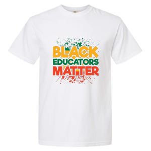 Black Educators Matter For Black History Month Gift Garment-Dyed Heavyweight T-Shirt