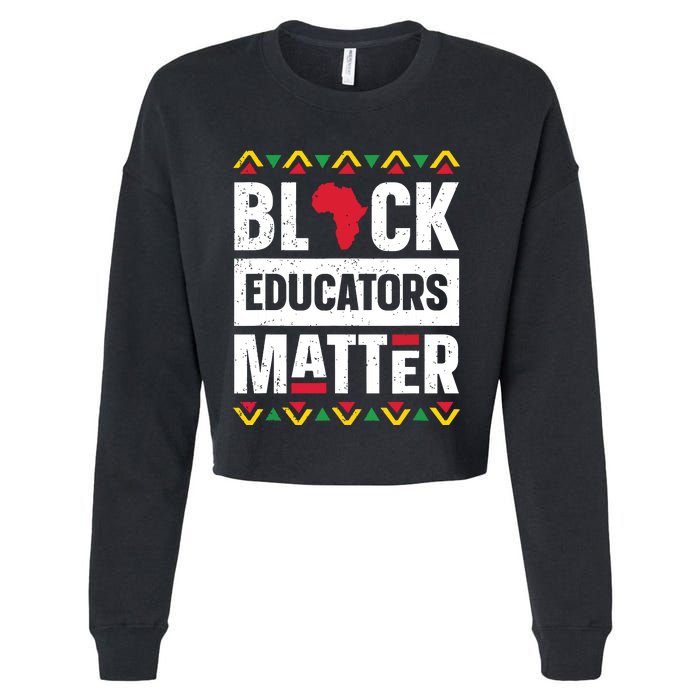 Black Educators Matter Teacher Black History Month Cropped Pullover Crew