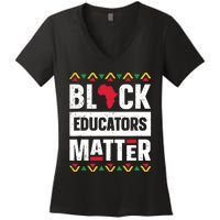 Black Educators Matter Teacher Black History Month Women's V-Neck T-Shirt