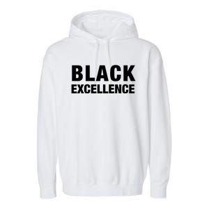 Black Excellence Meaningful Gift Black History Month Funny Gift Garment-Dyed Fleece Hoodie