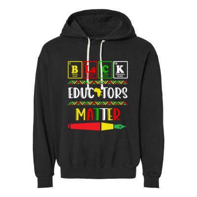 Black Educators Matter Juneteenth Black History Month Great Gift Garment-Dyed Fleece Hoodie