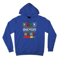 Black Educators Matter Juneteenth Black History Month Great Gift Hoodie