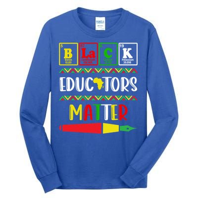 Black Educators Matter Juneteenth Black History Month Great Gift Tall Long Sleeve T-Shirt