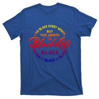 Black Every Month This Month I'm Blackity Black History Gift T-Shirt