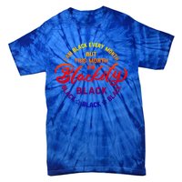 Black Every Month This Month I'm Blackity Black History Gift Tie-Dye T-Shirt