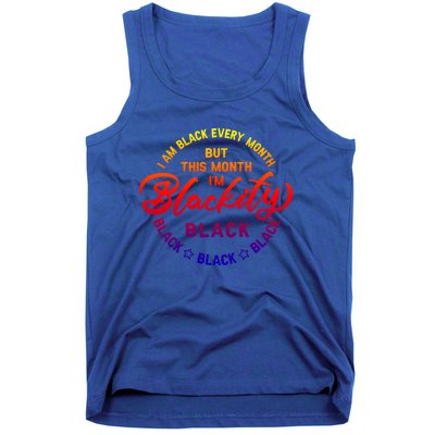 Black Every Month This Month I'm Blackity Black History Gift Tank Top