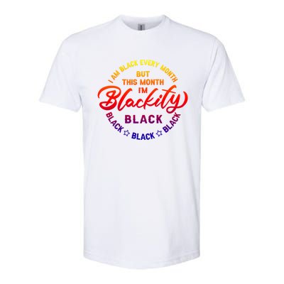 Black Every Month This Month I'm Blackity Black History Gift Softstyle CVC T-Shirt