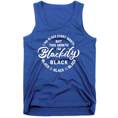 Black Every Month This Month I'm Blackity Black History Meaningful Gift Tank Top