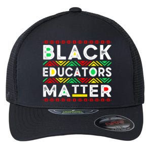 Black Educators Matter History Month Africa American Teacher Gift Flexfit Unipanel Trucker Cap