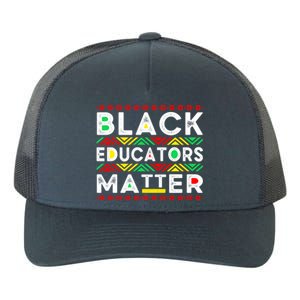 Black Educators Matter History Month Africa American Teacher Gift Yupoong Adult 5-Panel Trucker Hat