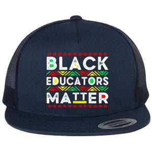 Black Educators Matter History Month Africa American Teacher Gift Flat Bill Trucker Hat