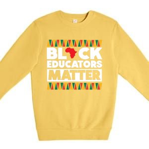 Black Educators Matter Black History Month Gift Premium Crewneck Sweatshirt