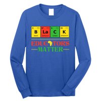 Black Educators Matter Black Month History Juneteenth Gift Long Sleeve Shirt