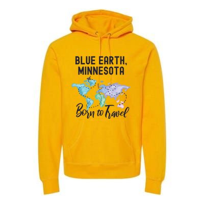 Blue Earth Minnesota Born To Travel World Explorer Gift Premium Hoodie