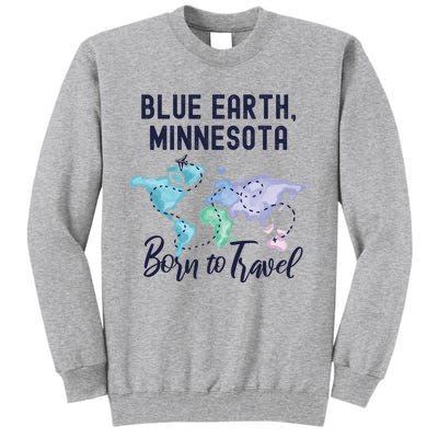 Blue Earth Minnesota Born To Travel World Explorer Gift Tall Sweatshirt