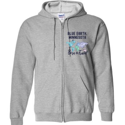 Blue Earth Minnesota Born To Travel World Explorer Gift Full Zip Hoodie