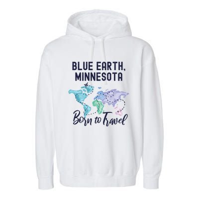 Blue Earth Minnesota Born To Travel World Explorer Gift Garment-Dyed Fleece Hoodie