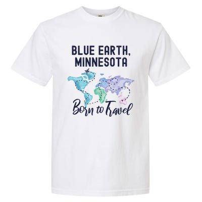 Blue Earth Minnesota Born To Travel World Explorer Gift Garment-Dyed Heavyweight T-Shirt