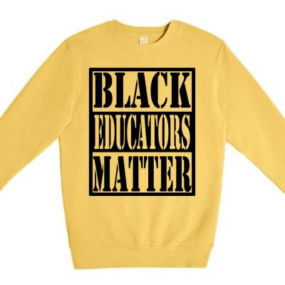 Black Educators Matter Teacher Black History Month Premium Crewneck Sweatshirt