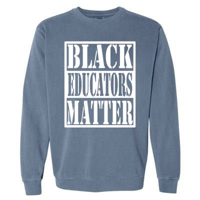 Black Educators Matter Teacher Black History Month Garment-Dyed Sweatshirt