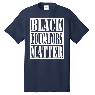 Black Educators Matter Teacher Black History Month Tall T-Shirt