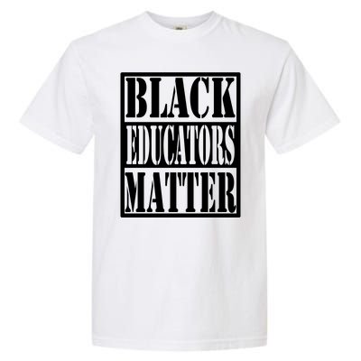 Black Educators Matter Teacher Black History Month Garment-Dyed Heavyweight T-Shirt