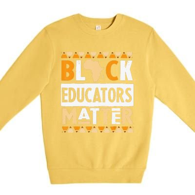 Black Educators Matter Teacher Black History Month Premium Crewneck Sweatshirt