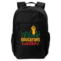 Black Educators Matter Gift Teacher Black History Month Daily Commute Backpack