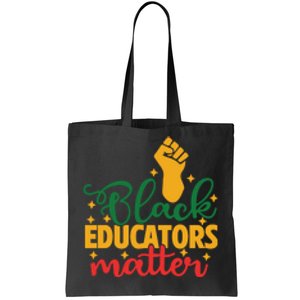 Black Educators Matter Gift Teacher Black History Month Tote Bag