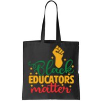 Black Educators Matter Gift Teacher Black History Month Tote Bag