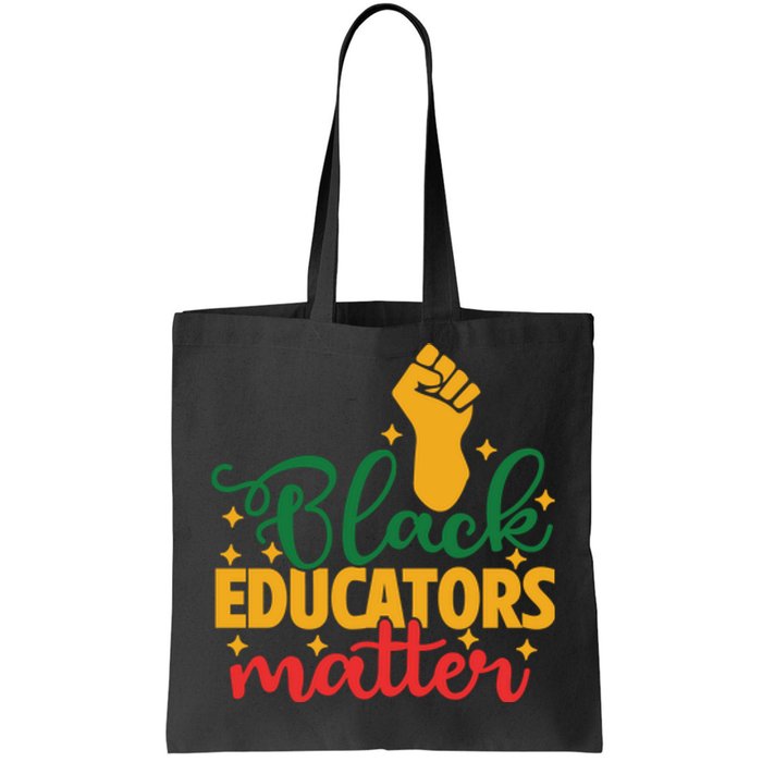 Black Educators Matter Gift Teacher Black History Month Tote Bag