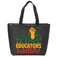 Black Educators Matter Gift Teacher Black History Month Zip Tote Bag