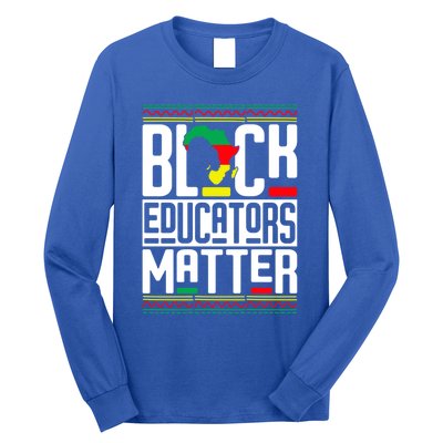 Black Educators Matter Teacher Black History Juneteenth Gift Long Sleeve Shirt